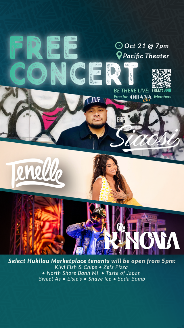 Free Concert, Oct 21 at 7 pm, Pacific Theater, featuring Siaosi, Tenelle and K’Nova. Free for ʻOhana Club members.